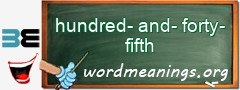 WordMeaning blackboard for hundred-and-forty-fifth